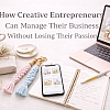 How Creatives Can Manage a Business Without Losing Passion