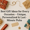 Best Gift Ideas for Every Occasion – Unique, Personalised & Last-Minute Picks